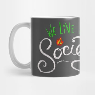 We Live in A Society Mug